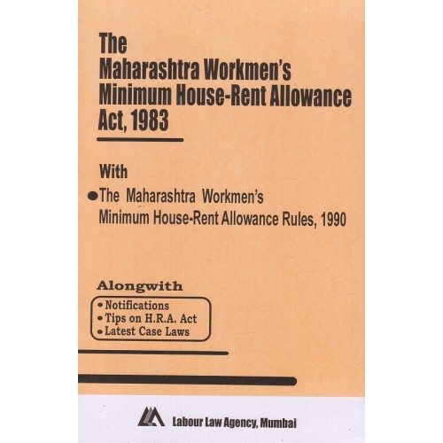 Maharashtra Workmen's Minimum House - Rent Allowance Act, 1983 and Rules,1990 Bare Act by Labour Law Agency